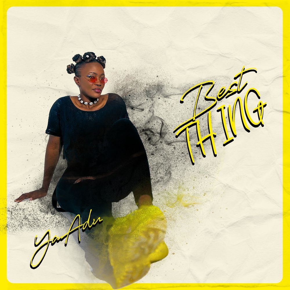 Best Thing by YaAdu: Listen on Audiomack