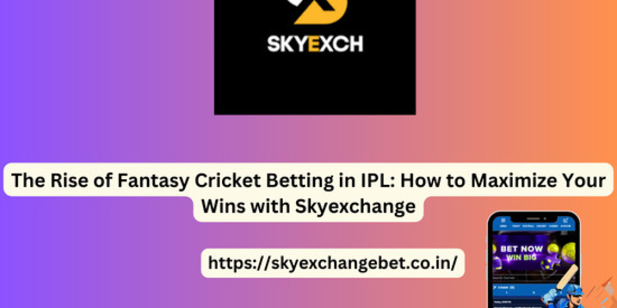 The Rise of Fantasy Cricket Betting in IPL: How to Maximize Your Wins with Skyexchange 