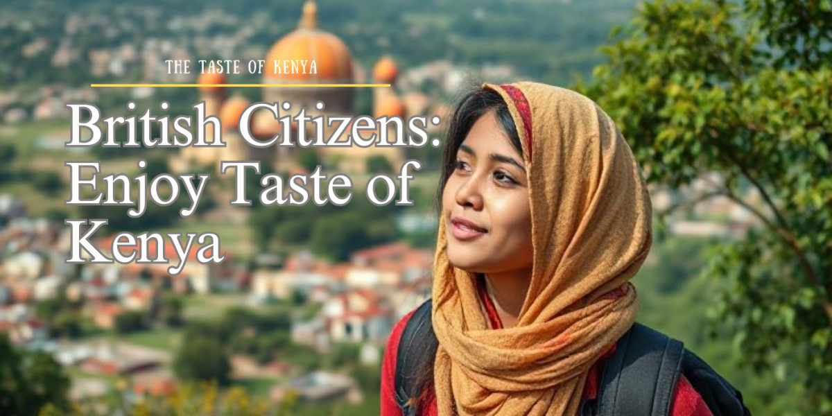 Kenya ETA for British Citizens: Enjoy Taste of Kenya