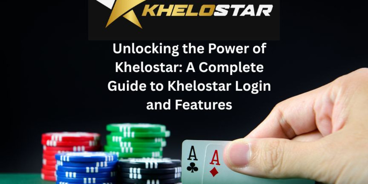 Unlocking the Power of Khelostar: A Complete Guide to Khelostar Login and Features