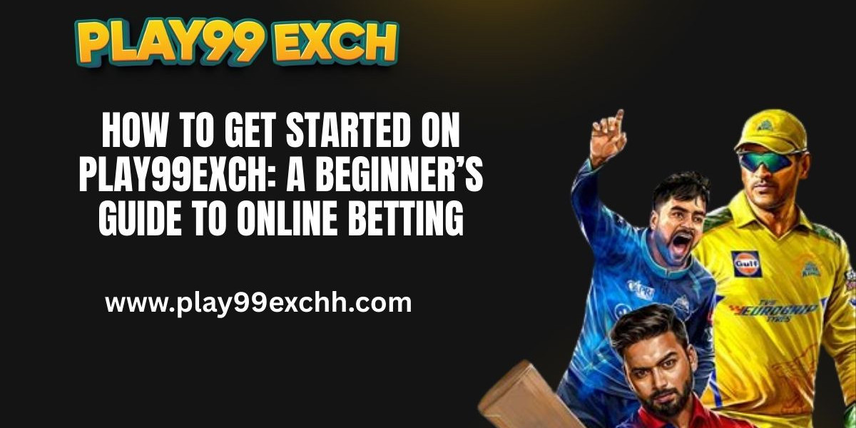 How to Get Started on Play99Exch: A Beginner’s Guide to Online Betting