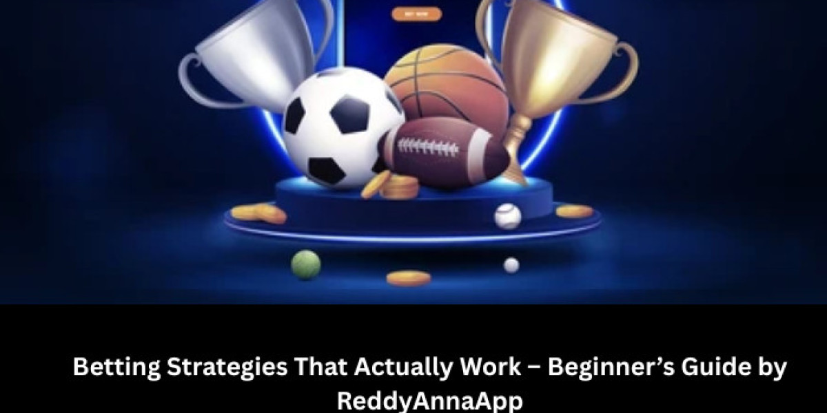 Betting Strategies That Actually Work – Beginner’s Guide by ReddyAnnaApp