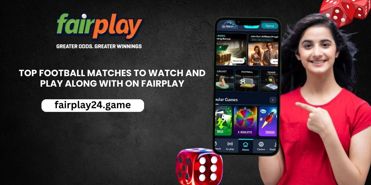 Top Football Matches to Watch and Play Along with on Fairplay