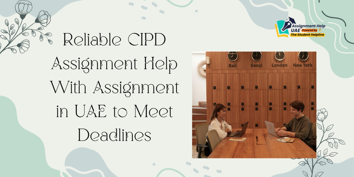 Reliable CIPD Assignment Help With Assignment in UAE to Meet Deadlines