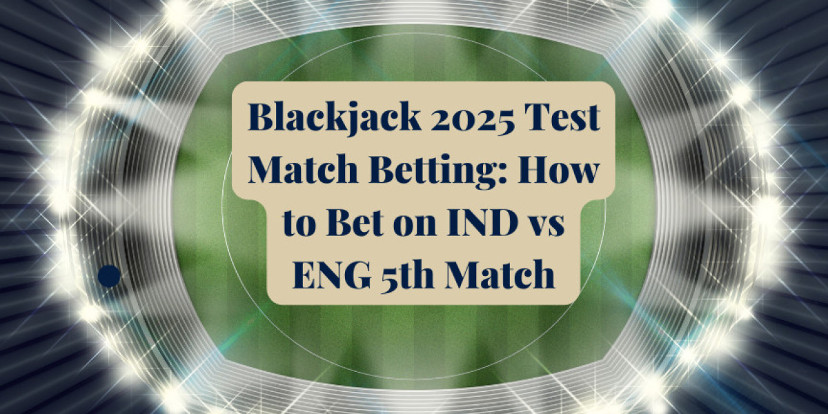 Blackjack 2025 Test Match Betting: How to Bet on IND vs ENG 5th Match