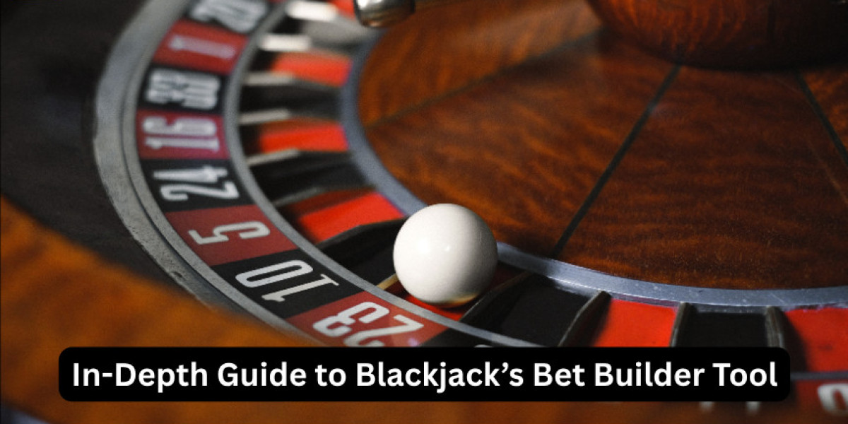 In-Depth Guide to Blackjack’s Bet Builder Tool